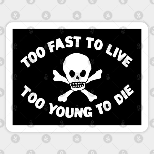 Too Fast To Live Too Young To Die